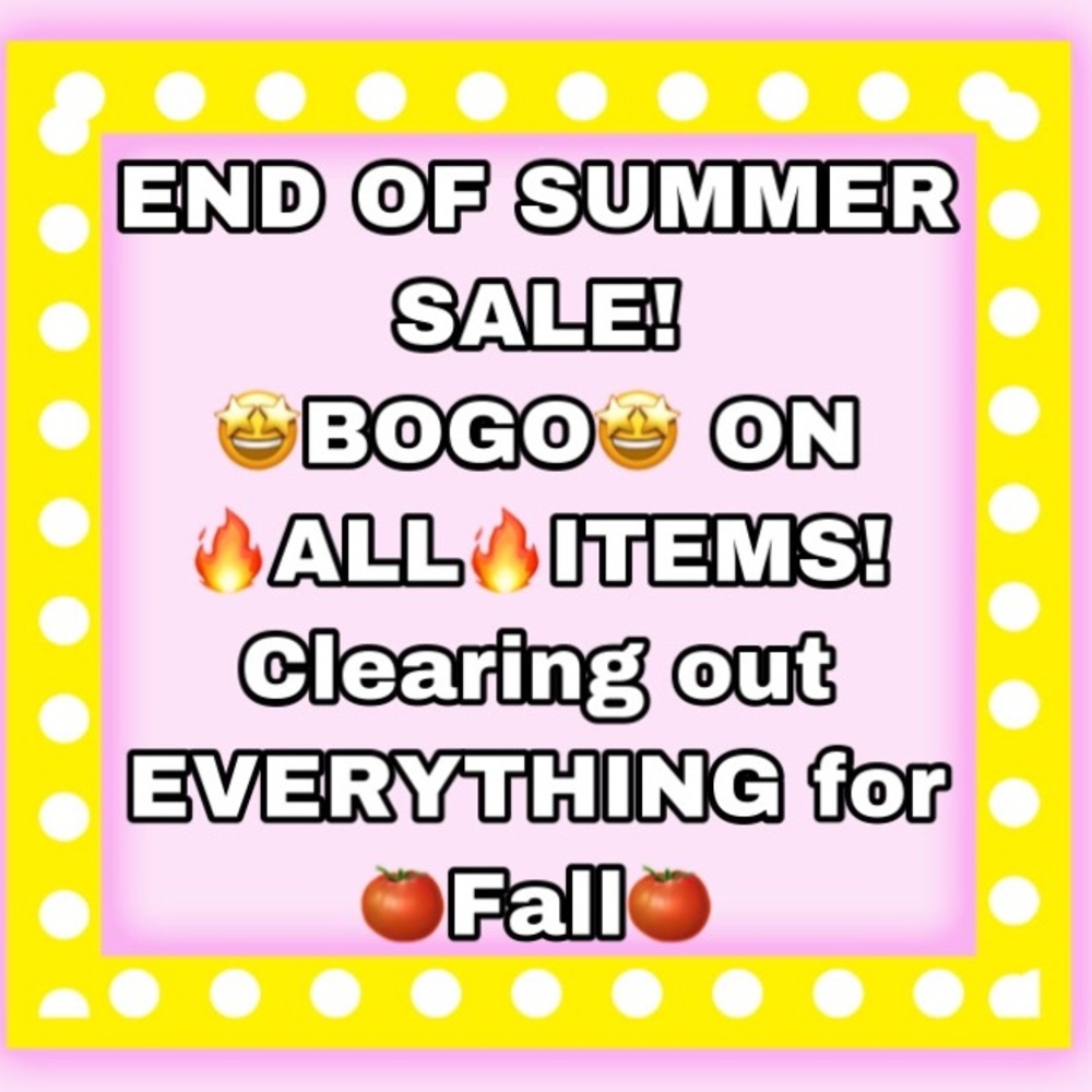 🔥BOGO🔥On EVERYTHING! Summer Clear-Out!